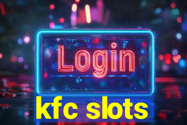 kfc slots